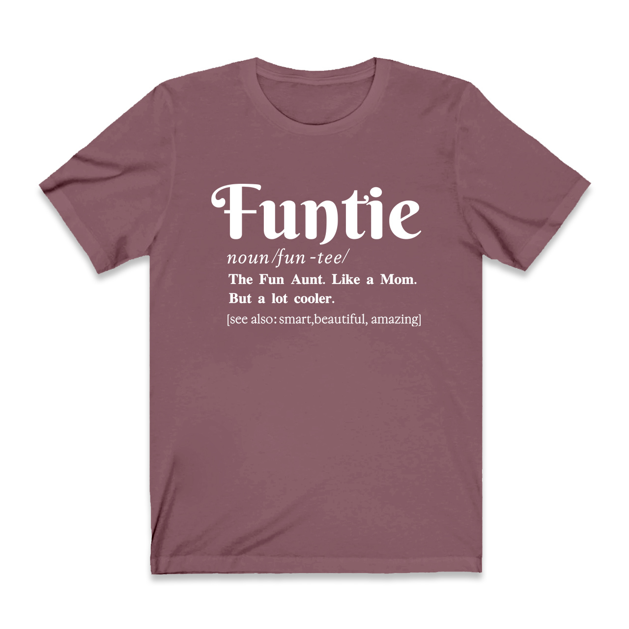 The Fun Aunt- Like a Mom Tees