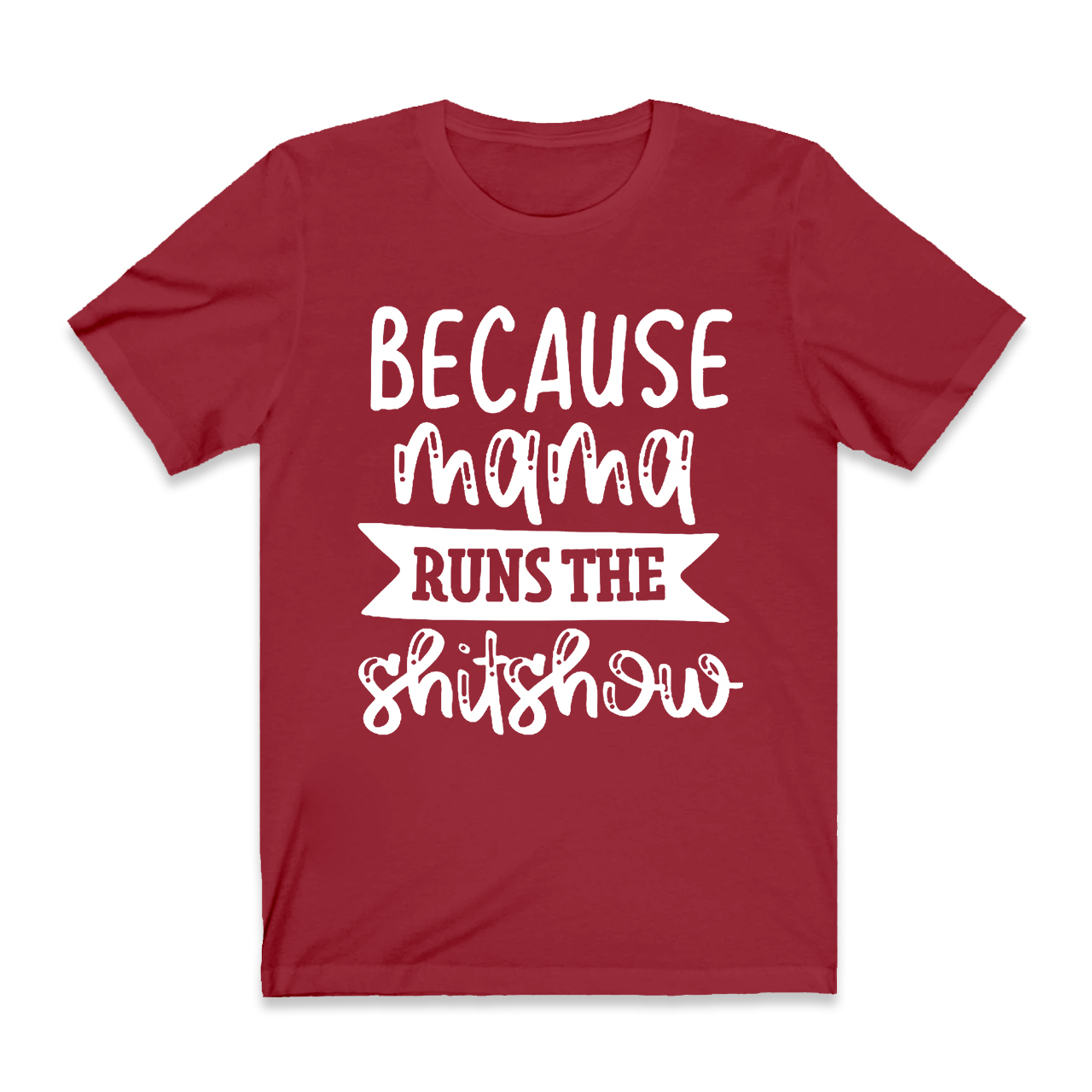 Because Mama T-Shirt For Mama