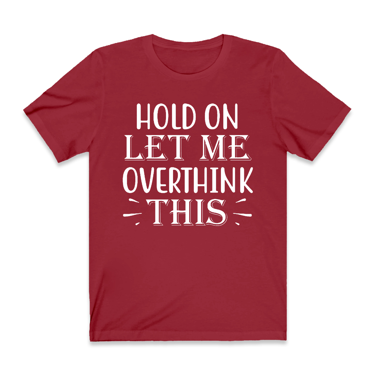 Hold On Let Me Overthink This T-Shirt For Mama