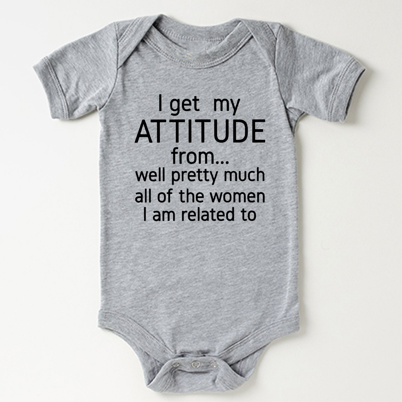 I Get My Attitude From Pretty Much All Of The Women I’m Related To Baby Bodysuit