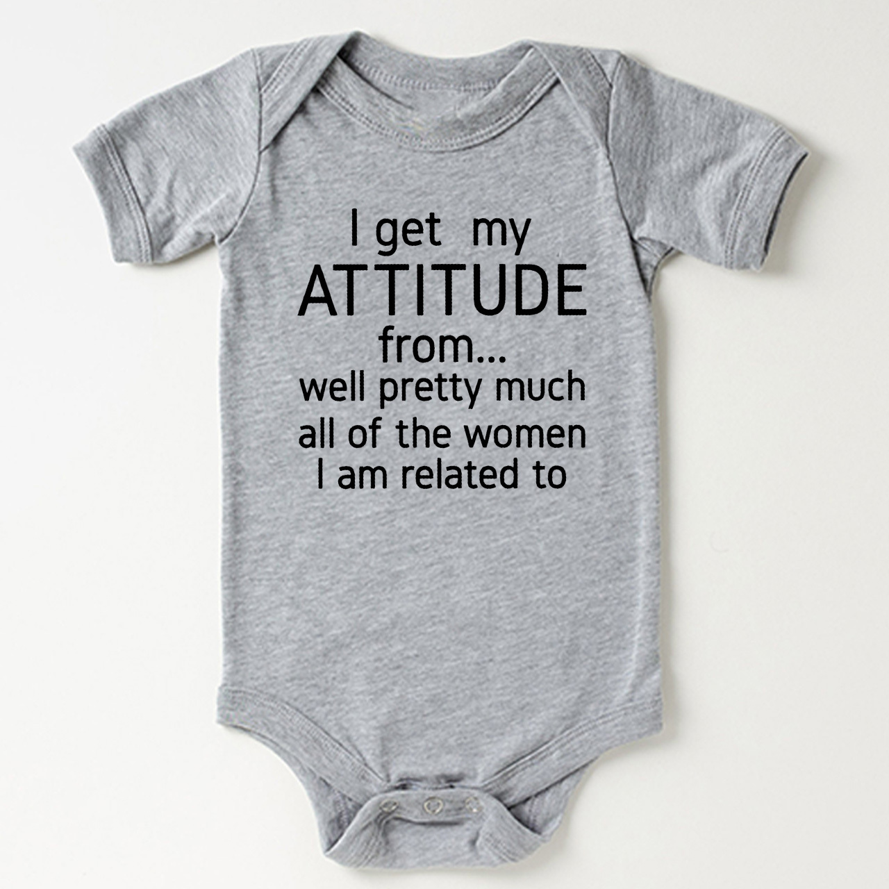 I Get My Attitude From Pretty Much All Of The Women I’m Related To Baby Bodysuit