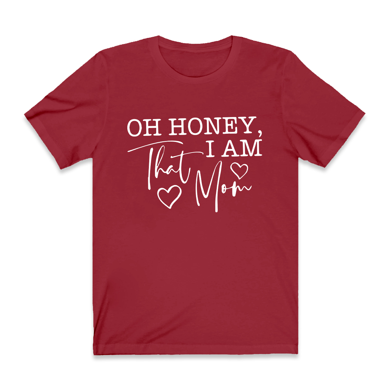 Oh Honey I Am That Mom Funny T-Shirt