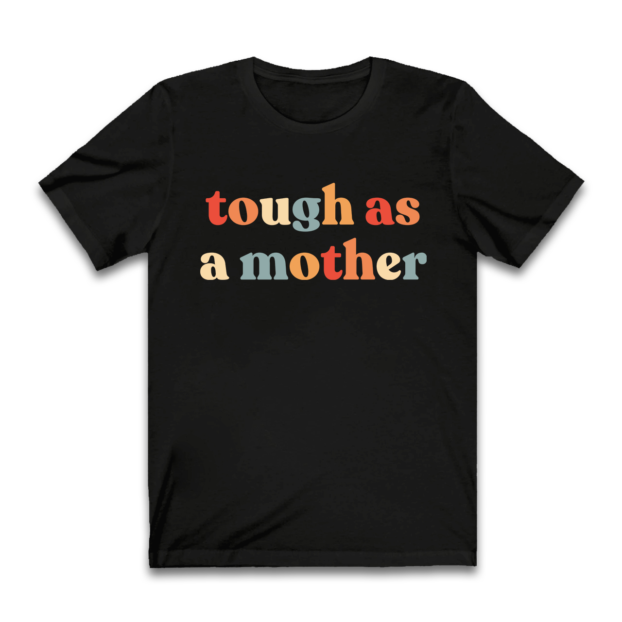 Tough As A Mother-Strong Woman Shirt