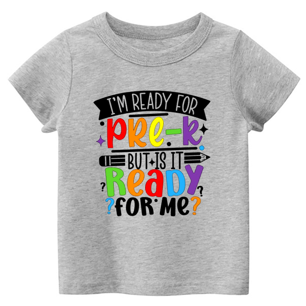 Is Pre-K Ready For Me Back To School Kids Shirts