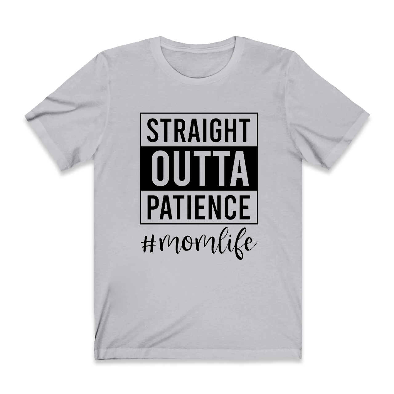 Straight Outta Patience T-Shirt For Mama