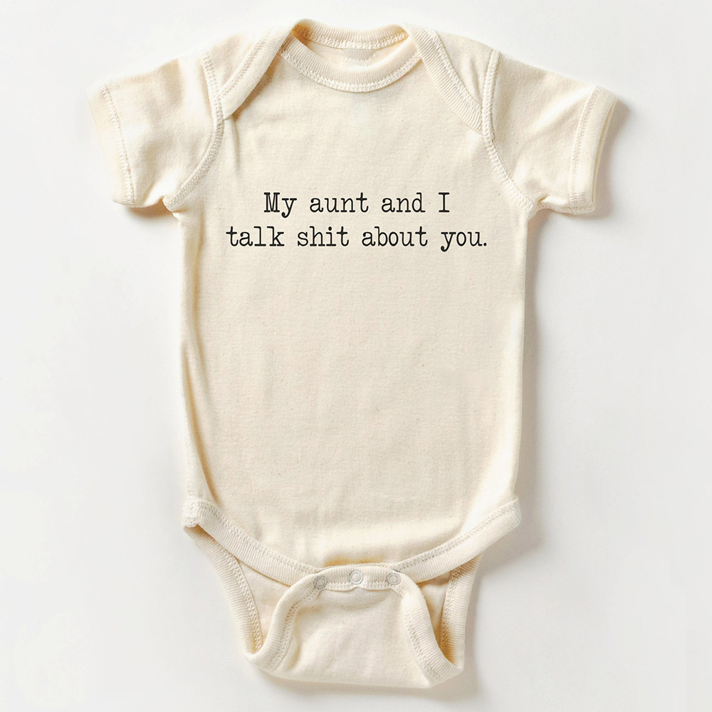 My Aunt & I Talk Shit About You Baby Bodysuit