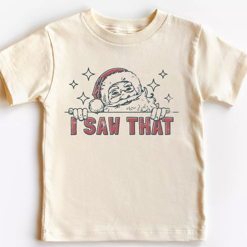 I Saw That Toddler Christmas Shirt