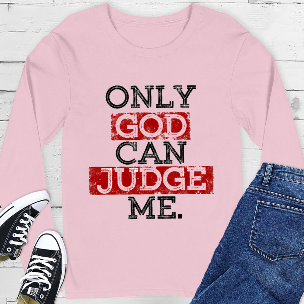 Only God Can Judge Me Long Sleeve Tee