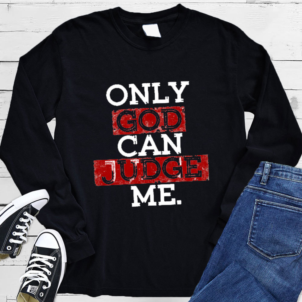 Only God Can Judge Me Long Sleeve Tee