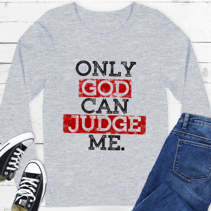 Only God Can Judge Me Long Sleeve Tee