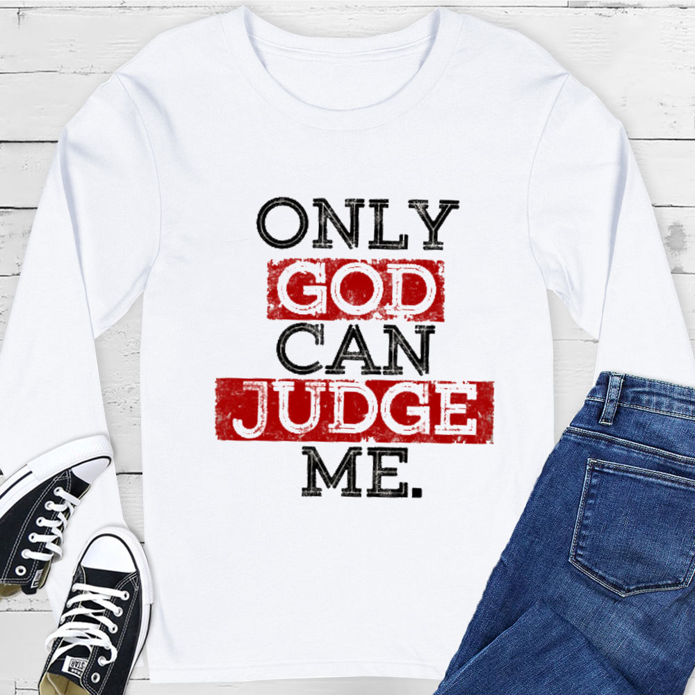 Only God Can Judge Me Long Sleeve Tee