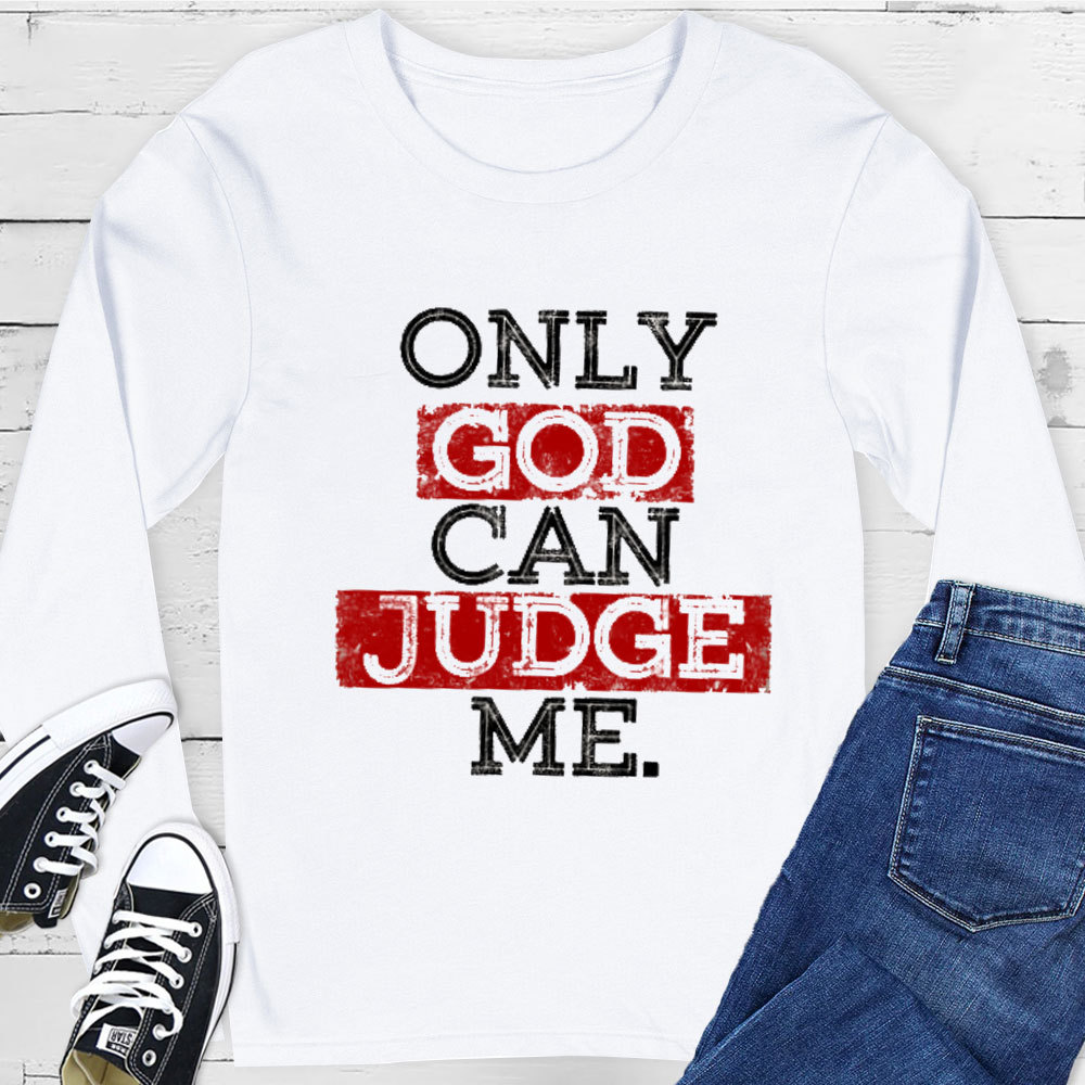 Only God Can Judge Me Long Sleeve Tee