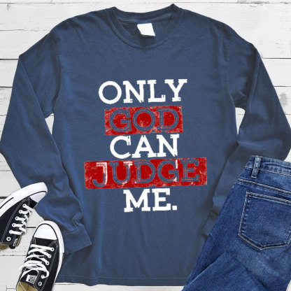 Only God Can Judge Me Long Sleeve Tee