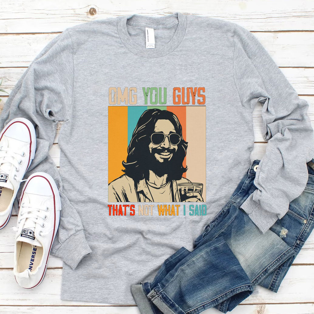 You Guys That's Not What I Said Long Sleeve Tee