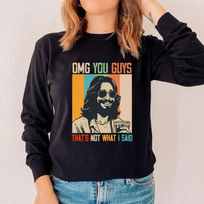 You Guys That's Not What I Said Long Sleeve Tee