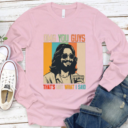 You Guys That's Not What I Said Long Sleeve Tee