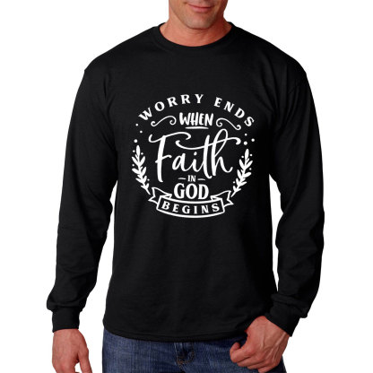 Worry Ends When Faith in God Begins Long Sleeve Tee