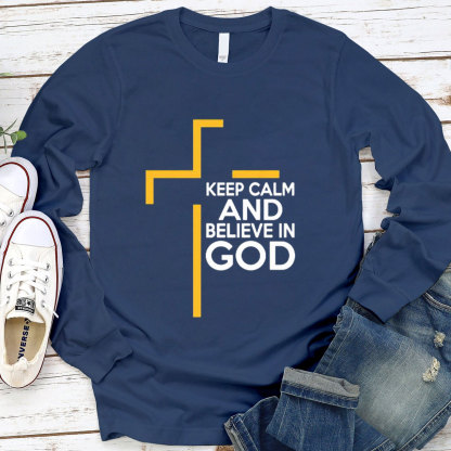 Keep Calm and Believe in GOD Long Sleeve Tee