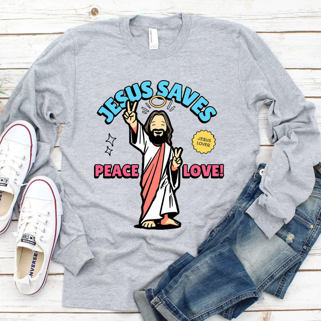 Jesus Saves Peace and Love Long Sleeve Tee