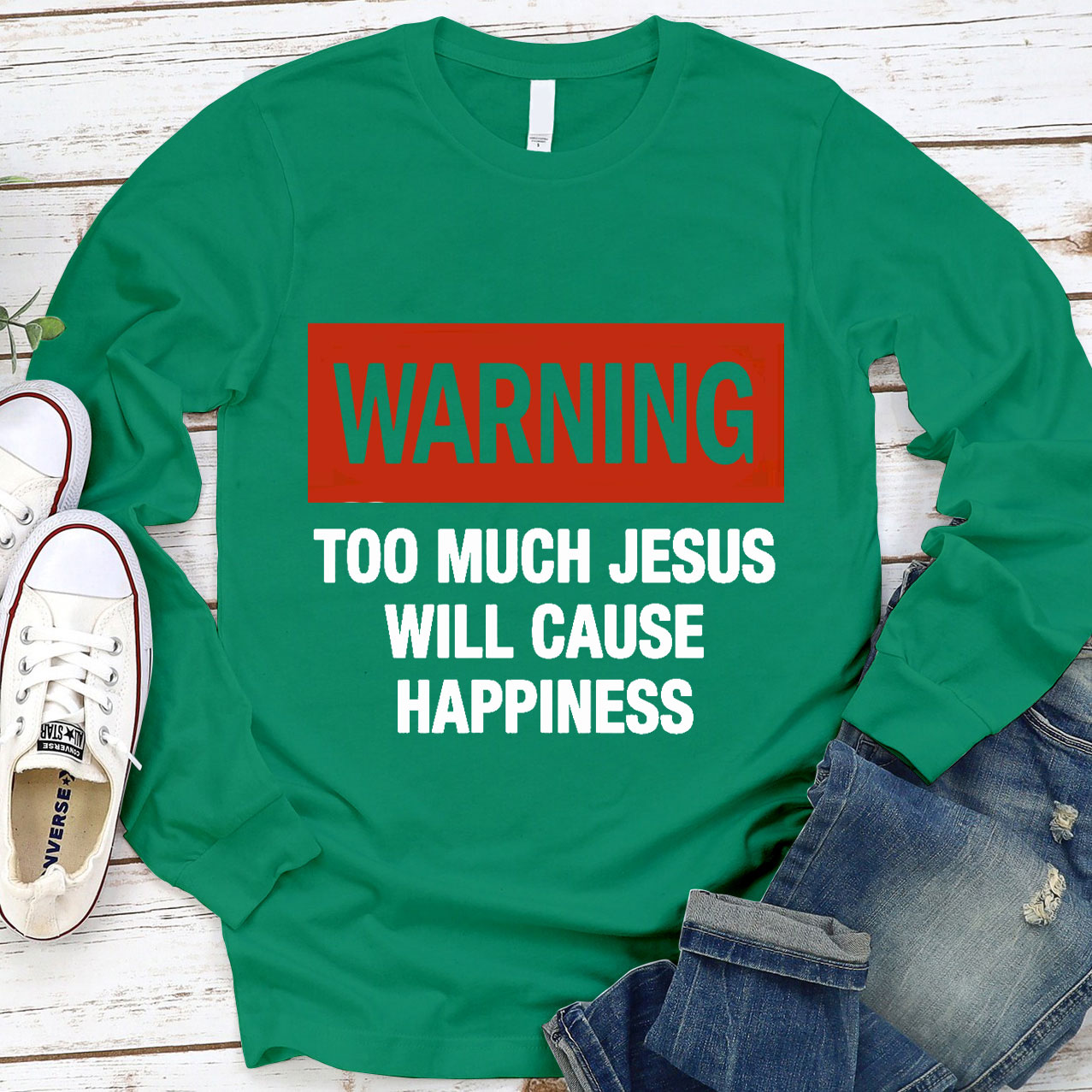 Too Much Jesus Will Cause Happiness Long Sleeve Tee