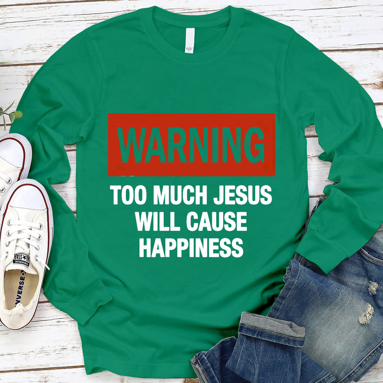 Too Much Jesus Will Cause Happiness Long Sleeve Tee