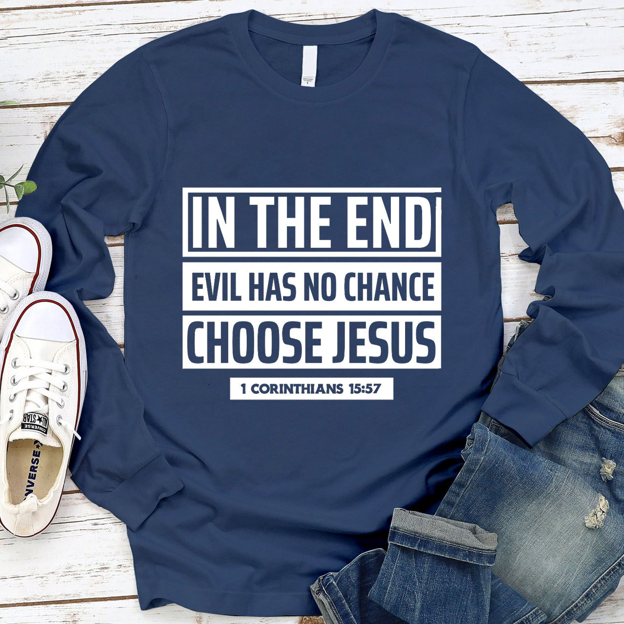 In The End Evil Has No Chance Choose Jesus Long Sleeve Tee