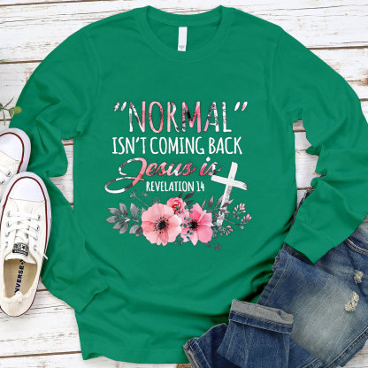 Normal Isn't Coming Back but Jesus Is Revelation 14 Long Sleeve Tee