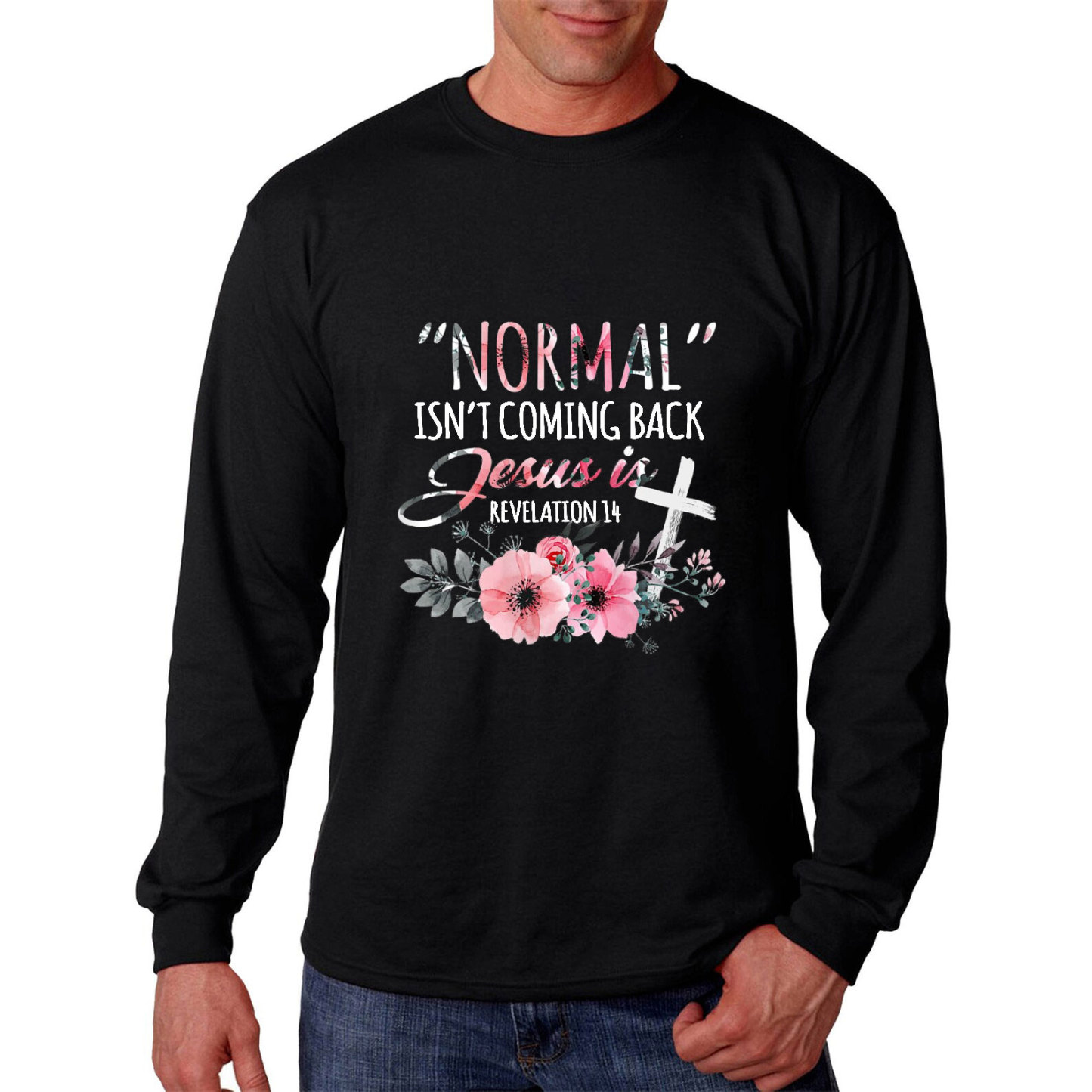 Normal Isn't Coming Back but Jesus Is Revelation 14 Long Sleeve Tee