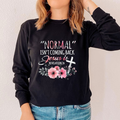Normal Isn't Coming Back but Jesus Is Revelation 14 Long Sleeve Tee