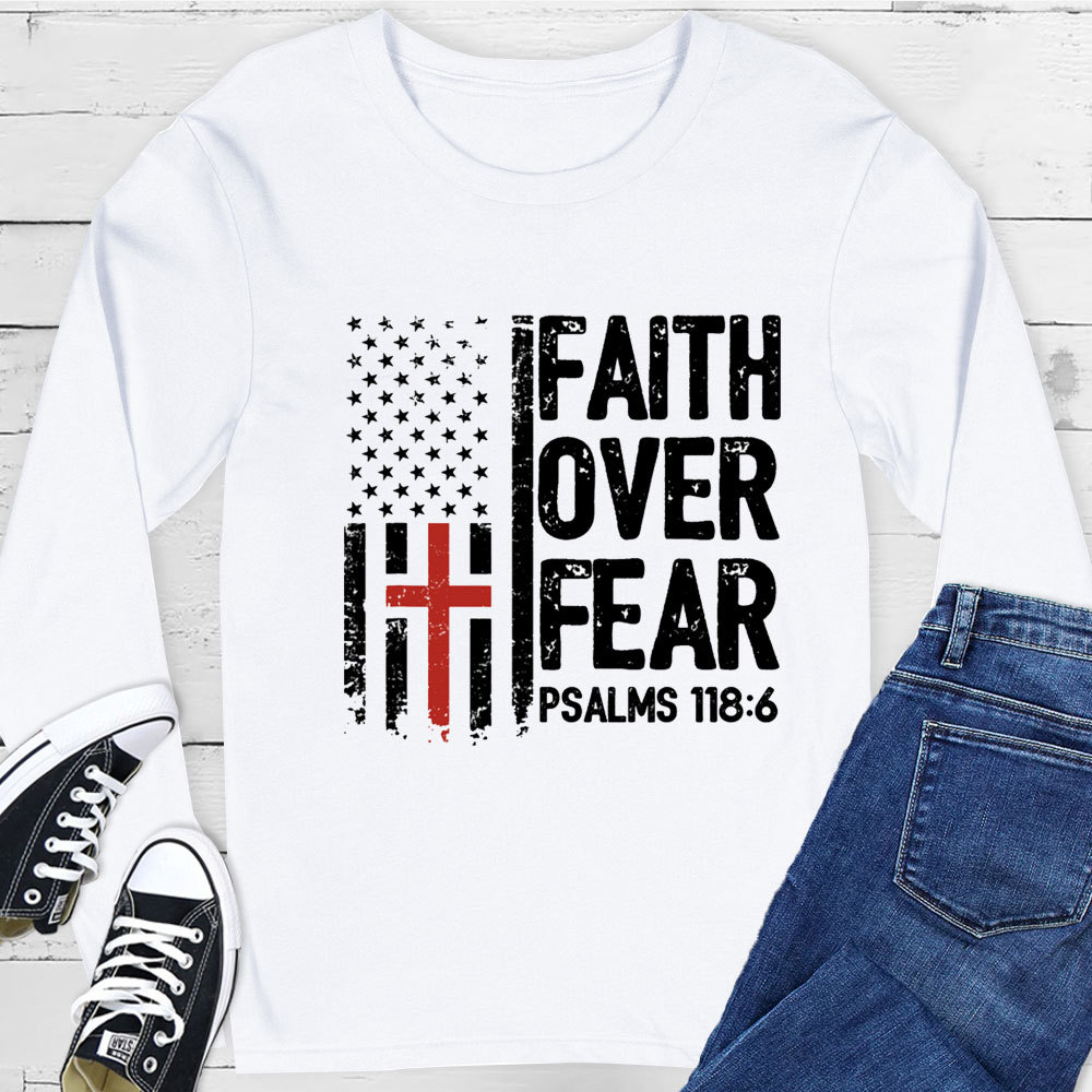 Faith Over Fear Psalms 118 Long Sleeve Tee