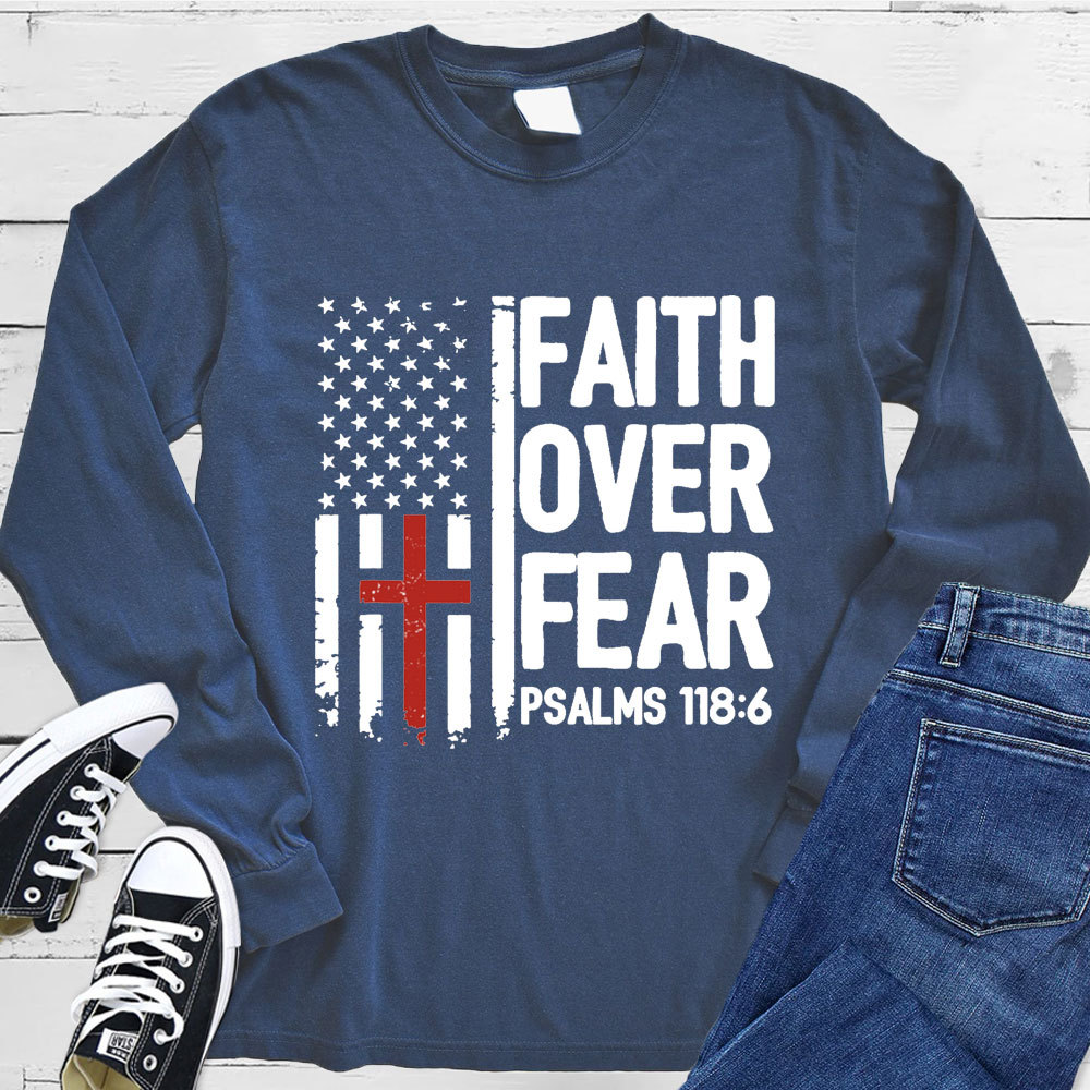 Faith Over Fear Psalms 118 Long Sleeve Tee