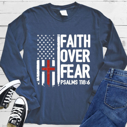 Faith Over Fear Psalms 118  Long Sleeve Tee