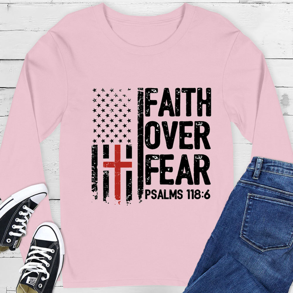Faith Over Fear Psalms 118 Long Sleeve Tee