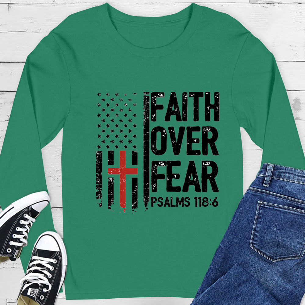 Faith Over Fear Psalms 118 Long Sleeve Tee