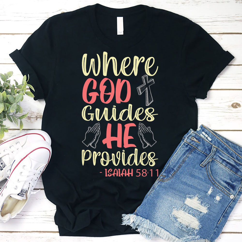 Where God Guides He Provides Shirt