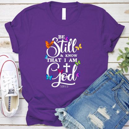 Be Still Know I Am God T-Shirt