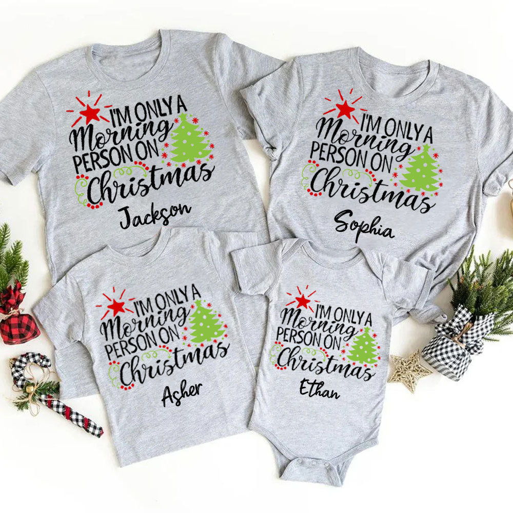 Personalized I'm only a Morning Person on Christmas Family Matching Sh