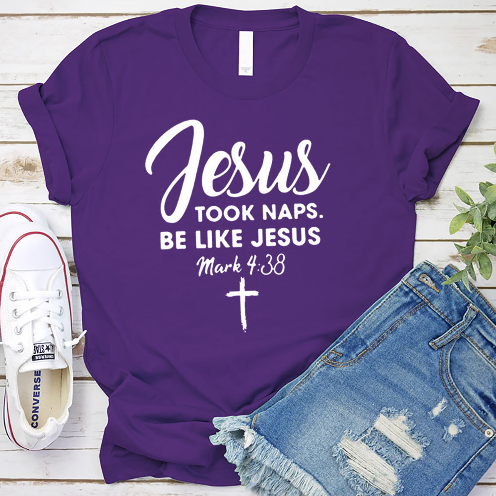 Jesus Took Naps Be Like Jesus Shirt