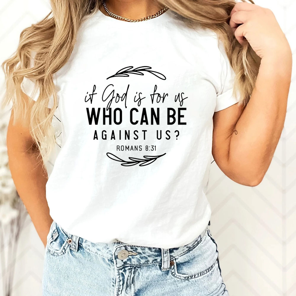 If God Is for Us who Can be Against Us Women T Shirt
