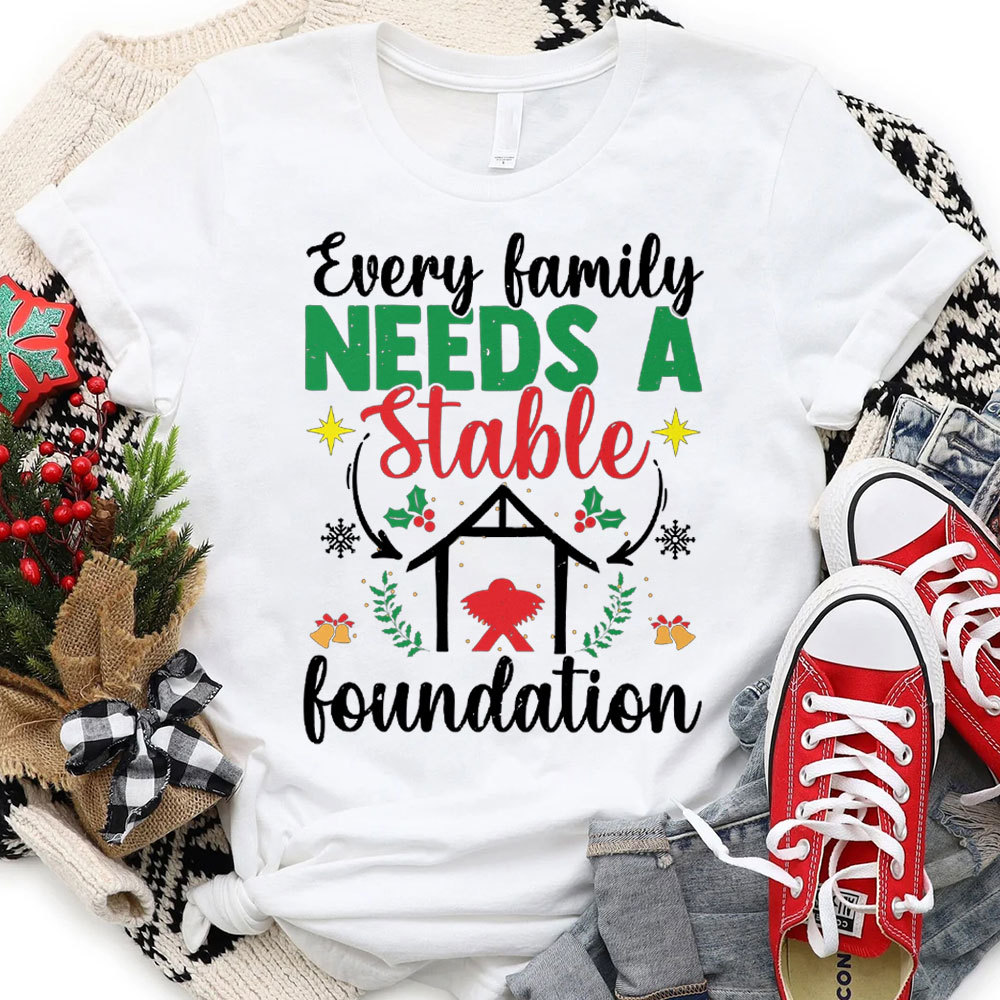 Every Family Needs a Stable Foundation Christmas Shirt