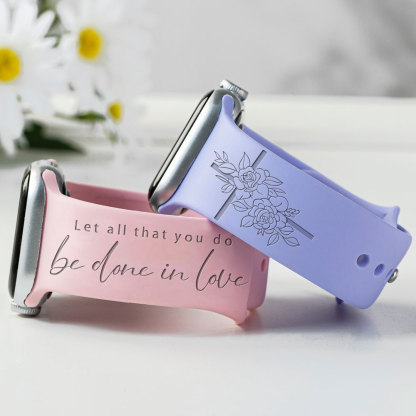 Let All That You Do Be Done In Love Watch Band