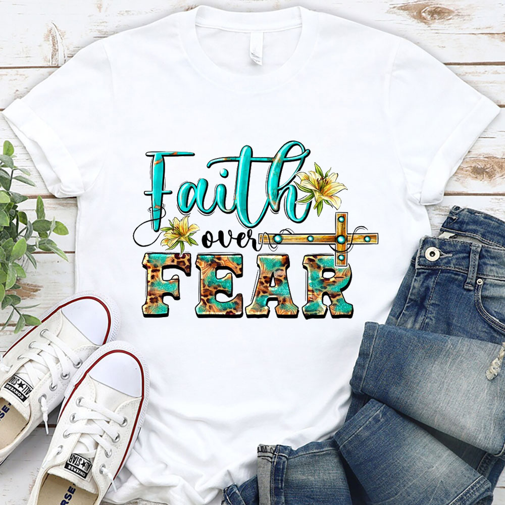 Faith over Fear Jesus Christ T-Shirt