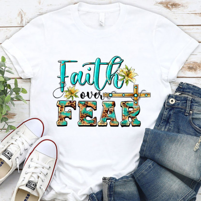 Faith over Fear Jesus Christ T-Shirt