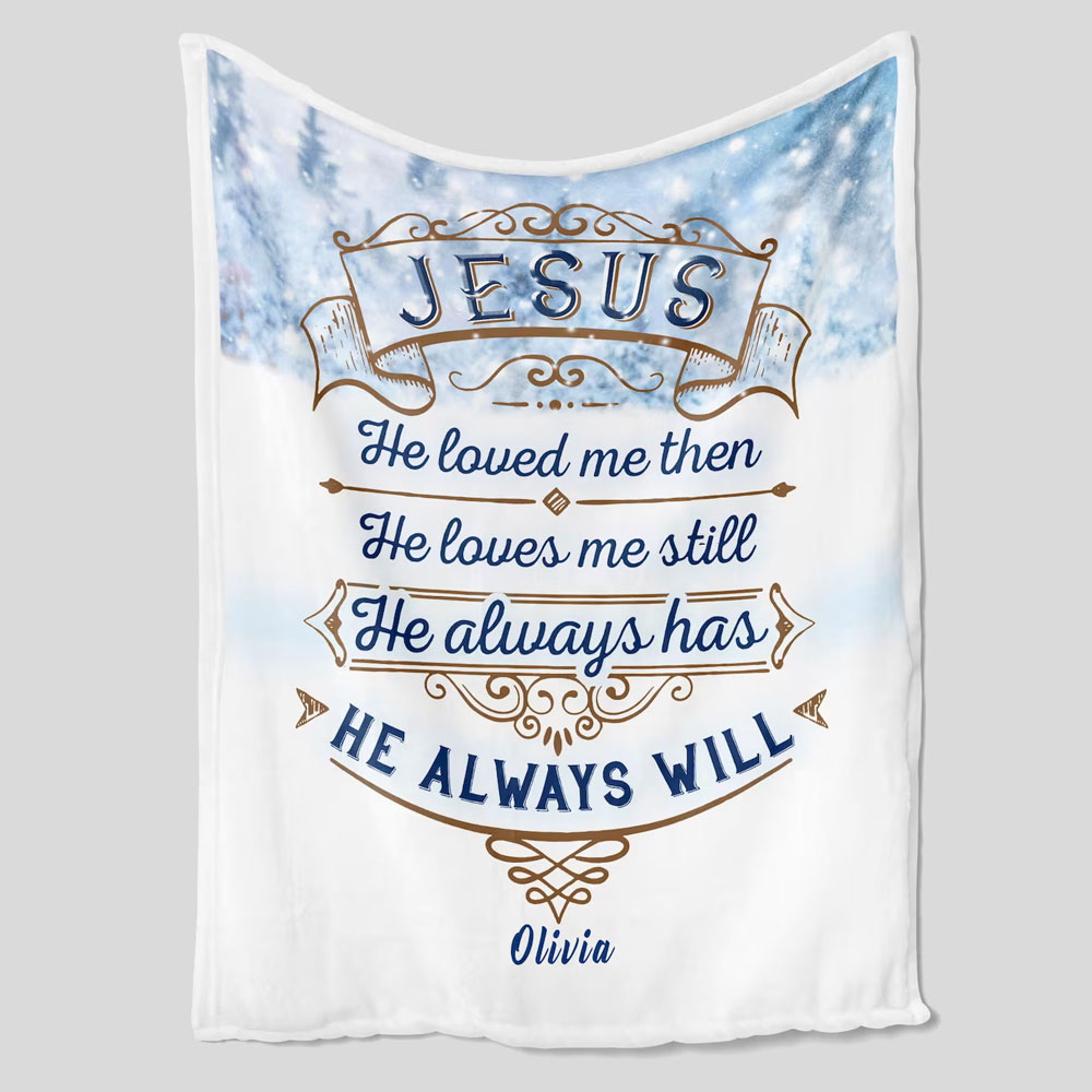Personalized Jesus He Loved Me Then Throw Blanket Sale GuidingCross