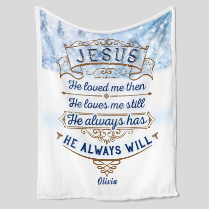 Personalized Jesus He Loved Me Then Throw Blanket