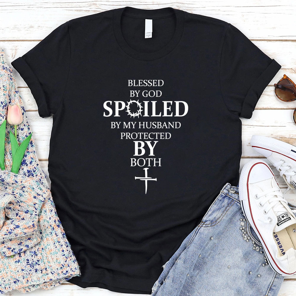 Blessed by God Spoiled by My Husband Protected by Both Tee