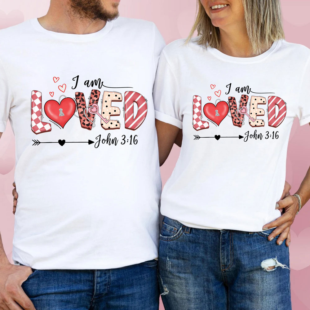I Am Loved John 3:16 Shirt