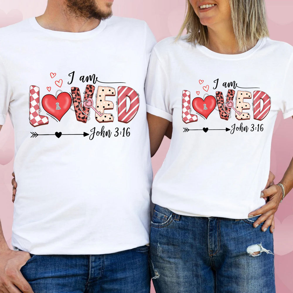 I Am Loved John 3:16 Shirt