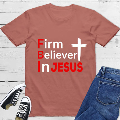Firm Believer in Jesus Christian Shirt