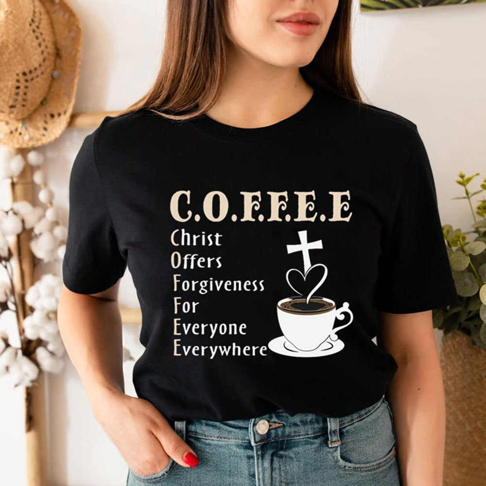 Coffee Christ Offers Forgiveness for Everyone Everywhere Christian T-Shirt